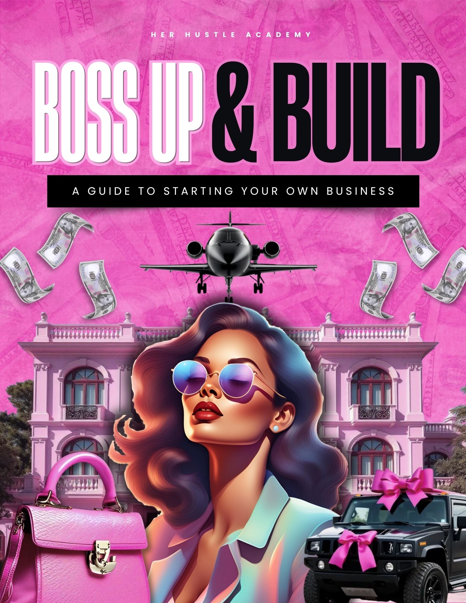 Her Hustle Academy: BOSS UP & BUILD BUSINESS GUIDE